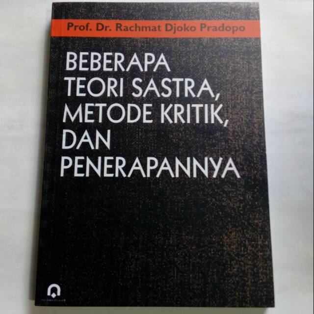 BEBERAPA TEORI SASTRA,METODE KRITIK,DAN PENERAPANNYA