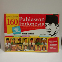 Sejarah lengkap pahlawan Indonesia :kumpulan data dan sejarah perjuangan pahlawan Indonesia yang wajib anda ketahui /