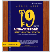 19 Keys Happy-Healty-Wealty.:19 Kunci Hidup Bahagia, Sehat dan Sejahtera /