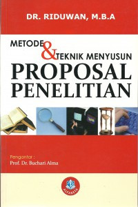 Metode dan teknik menyusun proposal penelitian :Untuk mahasiswa S-1, S-2, S-3 /