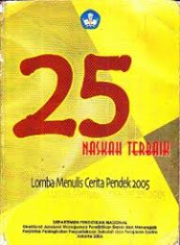 25 Naskah Terbaik: Lomba Menulis Cerita Pendek 2005