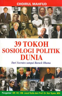 39 tokoh sosiologi politik dunia : dari Socrates samapai Barack Obama