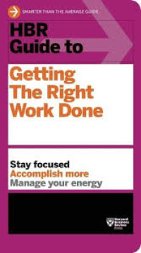 E-BOOK HBR Guide to
Getting
the Right
Work Done