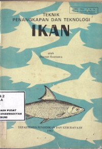 Teknik penangkapan dan teknologi ikan /