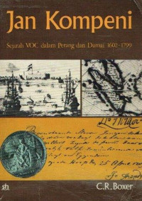 Jan Kompeni :Sejarah VOC Dalam Perang dan Damai 1602 - 1799 /