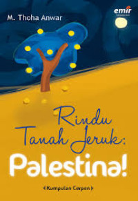 Rindu tanah jeruk :Palestina ! /