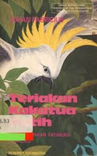 Teriakan kakatua putih :pemberontakan Patimura di Maluku /