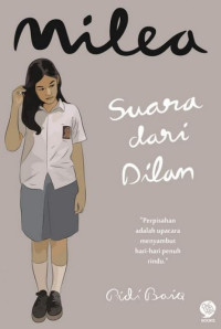 MILEA SUARA DARI DILAN ( PERPISAHAN ADALAH UPACARA MENYAMBUT HARI HARI PENUH RINDU )