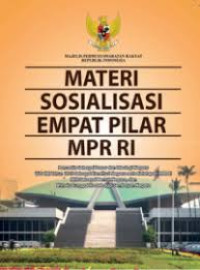 MATERI SOSIALISASI EMPAT PILAR MPR RI : Pancasila Sebagai Dasar dan Ideologi Negara UUD NRI 1945 Sebagai Konstitusi Negara Serta Ketetapan MPR RI , NKRI Sebagai Bentuk Negara, dan Bhineka Tunggal Ika Sebagai Semboyan Negara / TIM
