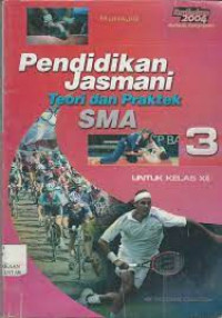 Pendidikan Jasmani Teori dan Praktek Jilid 3 :Untuk SMA Kelas XII /
