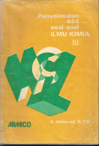 Penyelesaian 444 Soal-soal Ilmu Kimia berdasarkan Kurikulum 1984 /
