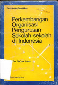 Perkembangan organisasi perguruan sekolah-sekolah di Indonesia Sofyan Aman