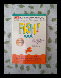 FISH ! CARA LUAR BIASA MENINGKATKAN MORAL DAN HASIL KERJA - Catch The Energy & Release the Potential.