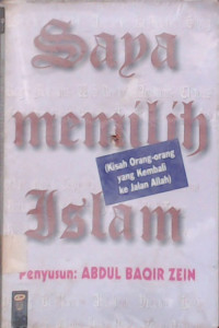 Saya memilih Islam :kisah orang-orang yang kembali ke jalan Allah /
