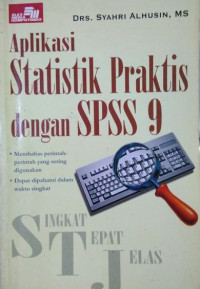 Singkat tepat jelas: aplikasi statistik praktis dengan SPSS 9