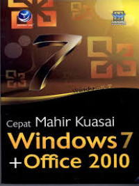 Cepat mahir kuasai windows7 dan office 2010 /
