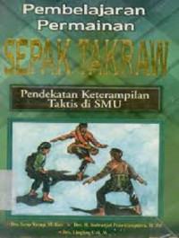 Pembelajaran permainan sepak takraw :pendekatan keterampilan taktis di SMU /