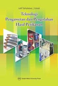 Teknologi pengawetan dan pengolahan hasil perikanan /