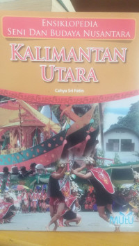 Ensiklopedia Seni  Dan Budaya Nusantara KALIMANTAN UTARA