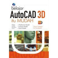 Belajar AutoCAD 3D itu mudah /