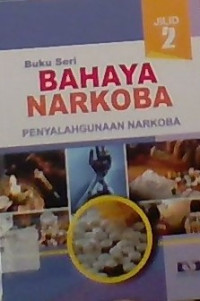 Seri Bahaya Narkoba Jilid 2 
Penyalahgunaan Narkoba