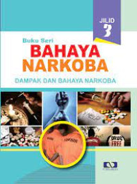 Buku Seri Bahaya Narkoba Jilid  3
Dampak Dan Bahaya Narkoba