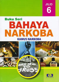 Buku Seri Bahaya Narkoba Jilid 6
Kamus Narkoba