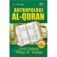 Antropologi AL-Quran [ Model Dialektika Wahyu & Budaya ]