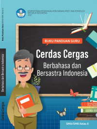BUKU PANDUAN GURU
Cerdas Cergas
Berbahasa dan Bersastra Indonesia SMA Kelas X