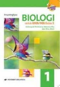 Biologi untuk SMA/MA Kelas X Kelompok Peminatan Matematika dan Ilmu Alam Jilid 1