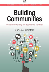 E-BOOK Building Communities
Social networking for academic libraries