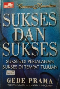 Catatan Konsultan SUKSES DAN SUKSES : Sukses di Perjalanan, Sukses di Tempat Tujuan