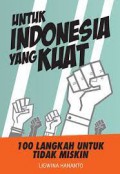 Untuk Indonesia yang kuat :100 langkah untuk tidak miskin /