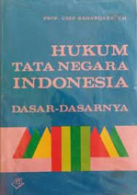 Hukum tata negara Indonesia :dasar-dasarnya / Usep Ranawijaya