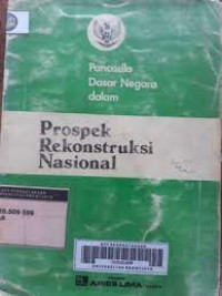 Pancasila dasar negara dalam prospek rekonstruksi nasional /