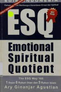 Rahasia Sukses Membangun Kecerdasan Emosi dan Spiritual (ESQ) Emotional Spiritual Quotient, The ESQ Way 165 1 Ihsan, 6 Rukun Iman dan 5 Rukun Islam