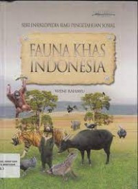 Seri Ensiklopedia Ilmu Pengetahuan Sosial  Fauna Khas Indonesia