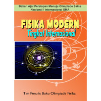 BAHAN AJAR PERSIAPAN OLIMPIADE  SAINS NASIONAL/ INTERNASIONAL SMA FISIKA MODERN TINGKAT INTERNASIONAL