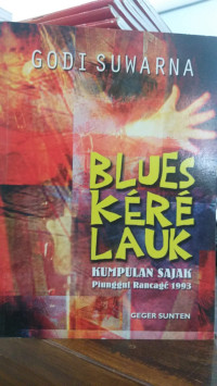 BLUES KERE LAUK 
Kumpulan Sajak
Piunggul Rancage 1993