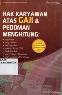 Hak karyawan atas gaji & pedoman menghitung :gaji pokok, uang lembur, gaji sundulan, insentif-bonus-THR, pajak atas gaji, iuran pensiun-pesangon, iuran jamsostek/dana sehat /