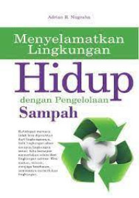 Menyelamatkan Lingkungan Hidup dengan Pengelolaan Sampah /