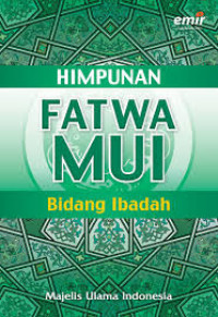 Himpunan fatwa MUI (Majelis Ulama Indonesia) :Bidang ibadah /