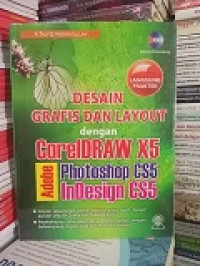 Desain grafis dan layout dengan coreldraw X5 adobe photoshop CS 5 adobe indesign CS 5