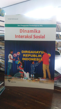 Seri Pengayaan Pembelajaran IPS :
Dinamika Interaksi Sosial