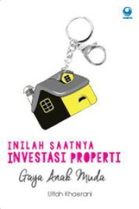 Inilah Saatnya Investasi Properti Gaya Anak Muda