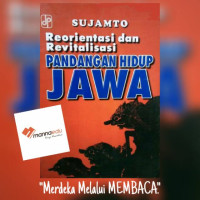 Reorientasi dan Revitalisasi Pandangan Hidup Jawa