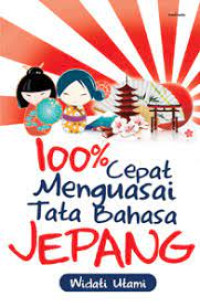 100% cepat menguasai tata bahasa Jepang /