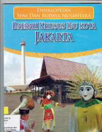 Ensiklopedia Seni Dan Budaya Nusantara DAERAH KHUSUS IBU KOTA JAKARTA
