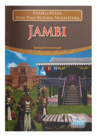 Ensiklopedia Seni Dan Budaya Nusantara  J A M B I