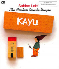 Aku membuat sesuatu dengan kayu